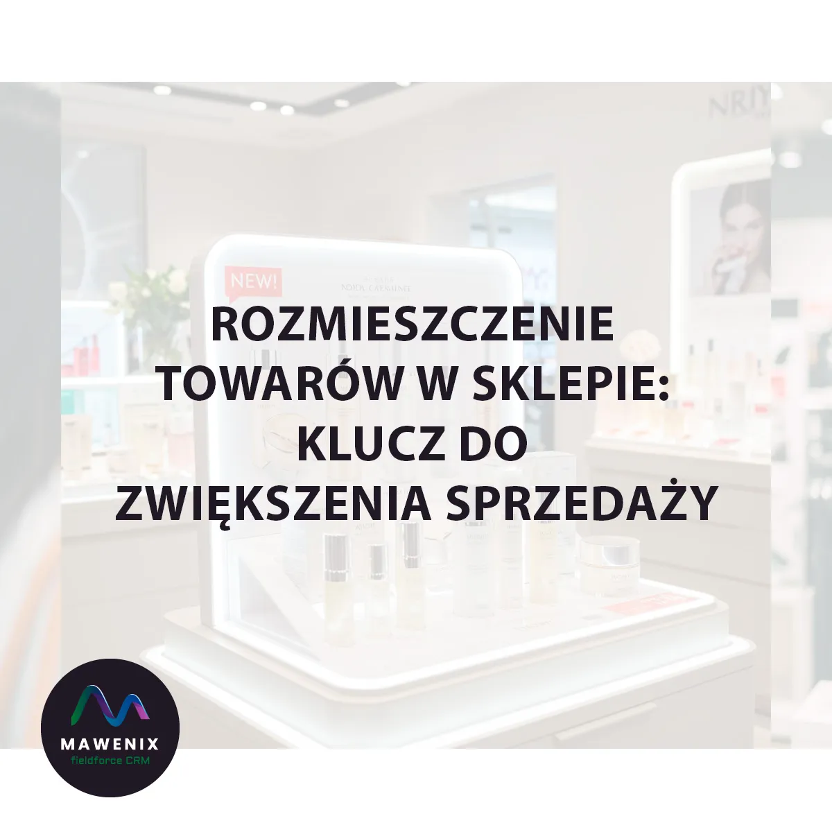 Rozmieszczenie towarów w sklepie: Klucz do zwiększenia sprzedaży