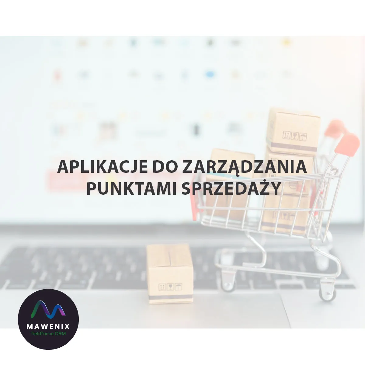Aplikacje do zarządzania punktami sprzedaży: rewolucja w merchandisingu