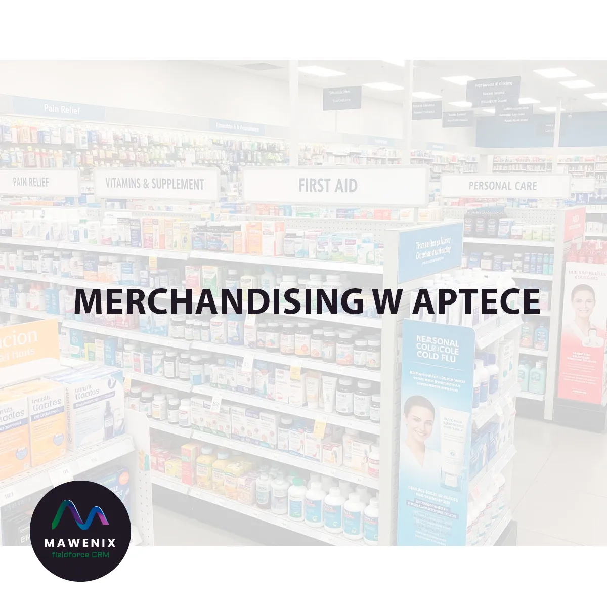 Merchandising w Aptece: Jak Połączyć Profesjonalizm z Efektywną Prezentacją Produktów Leczniczych
