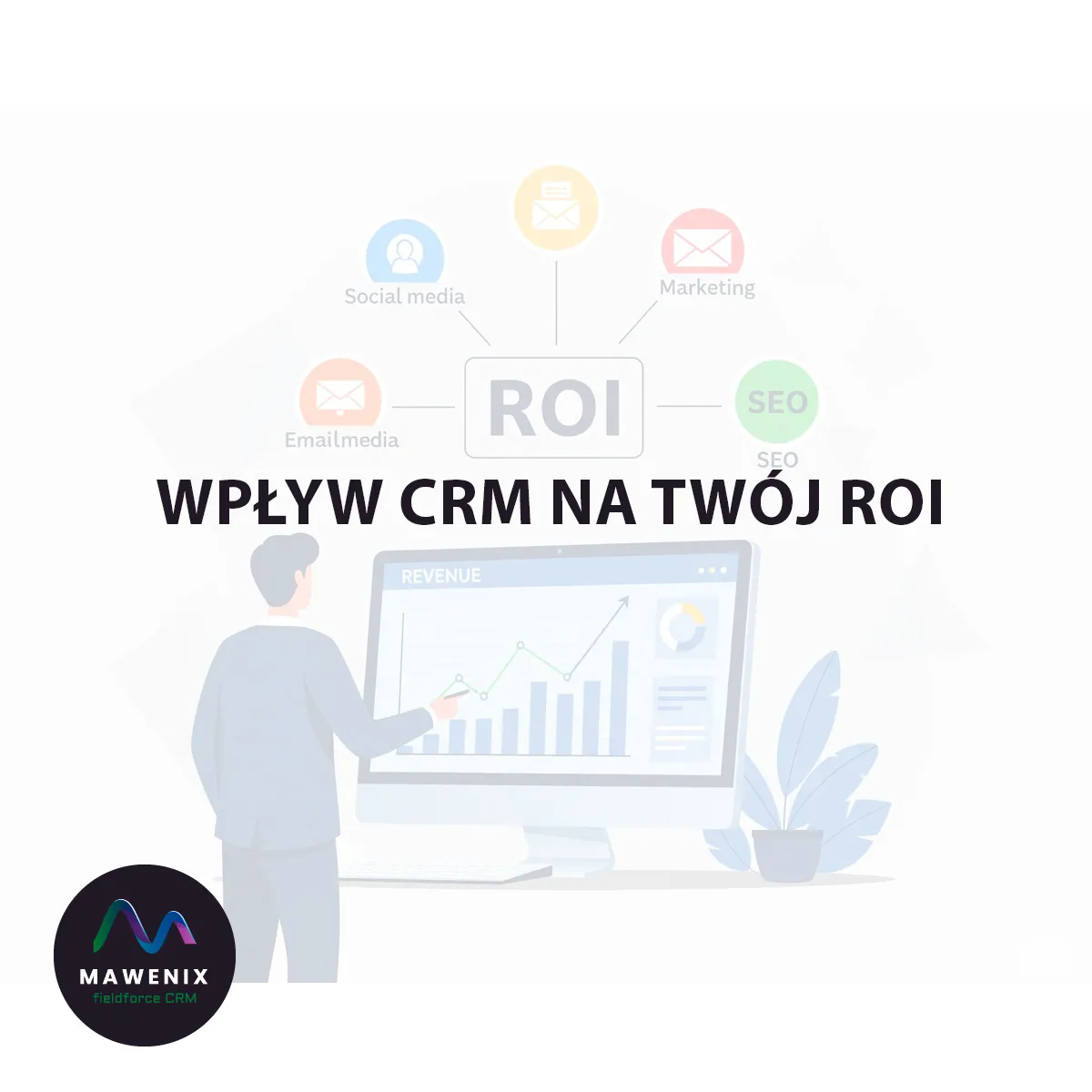 Wpływ CRM na Twój ROI w marketingu: Jak systemy zarządzania relacjami z klientami napędzają zwrot z inwestycji?