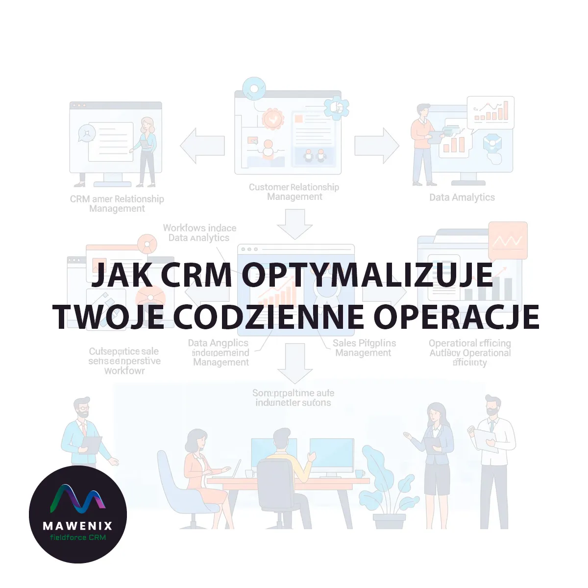 Jak CRM optymalizuje Twoje codzienne operacje