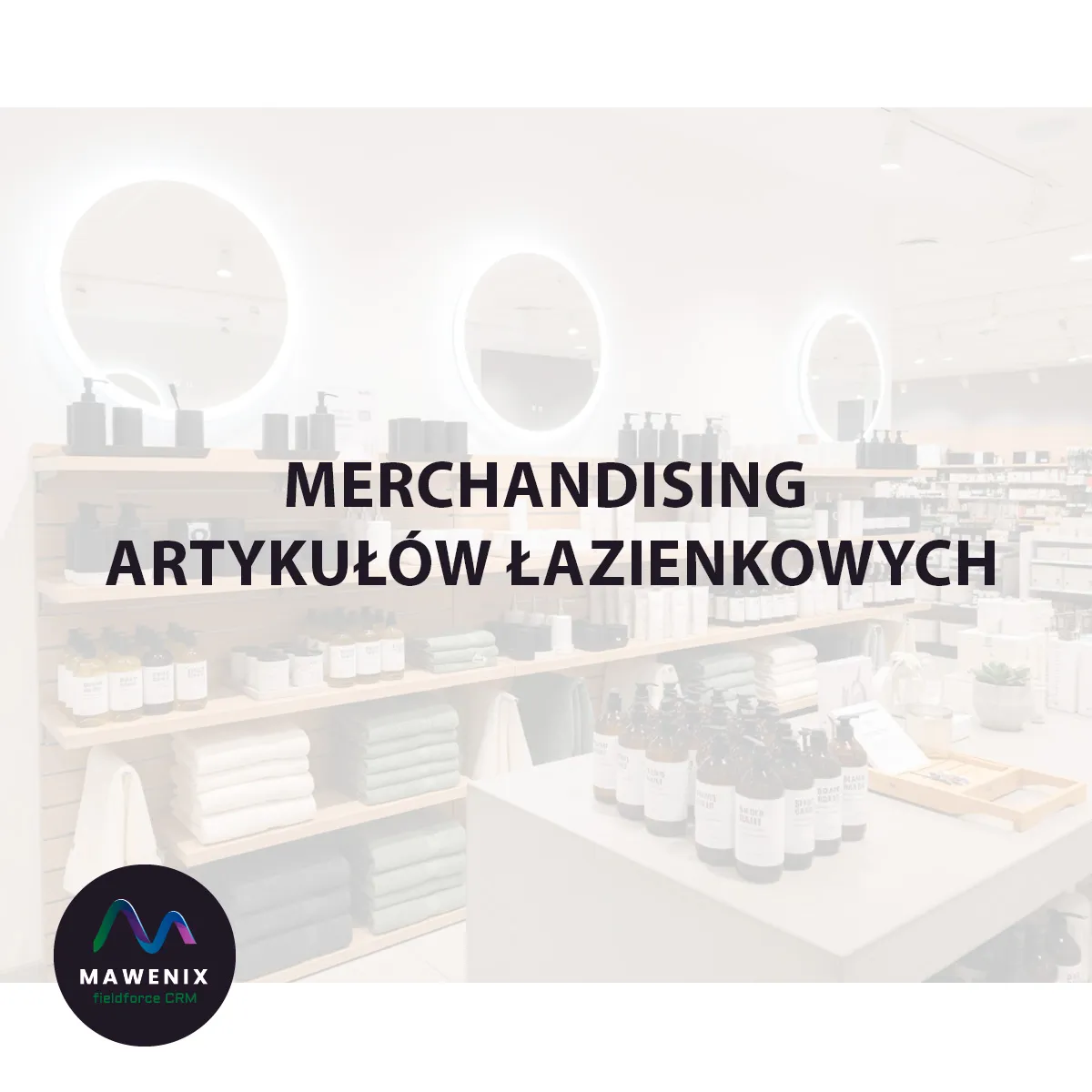 Merchandising Artykułów Łazienkowych: Kreowanie Inspiracji i Prowadzenie Klienta od Wizji do Zakupu