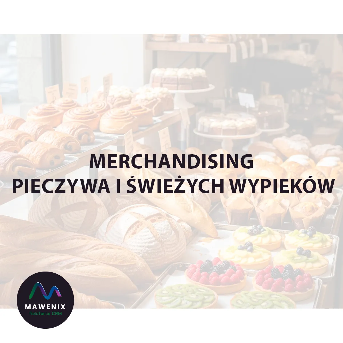Merchandising Pieczywa i Świeżych Wypieków: Jak Pachnąco Sprzedawać Więcej