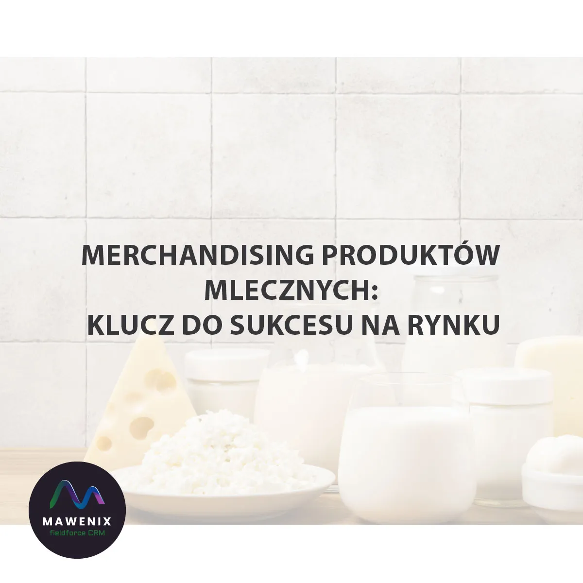 Merchandising produktów mlecznych: klucz do sukcesu na rynku