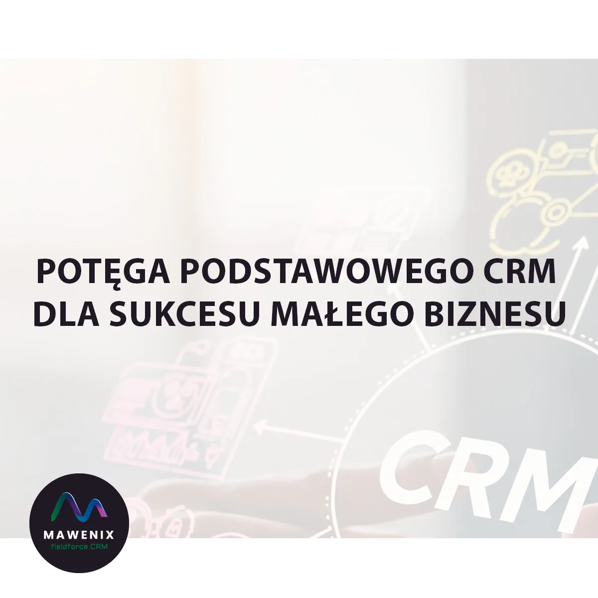 Potęga podstawowego CRM dla sukcesu małego biznesu