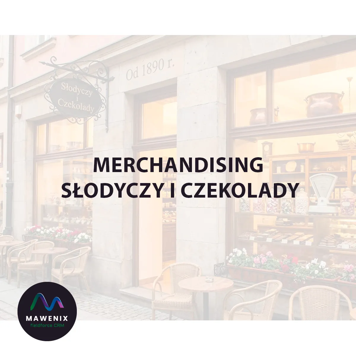 Merchandising Słodyczy i Czekolady: Jak Kreować Słodkie Pokusy i Wzmacniać Sprzedaż Impulsową