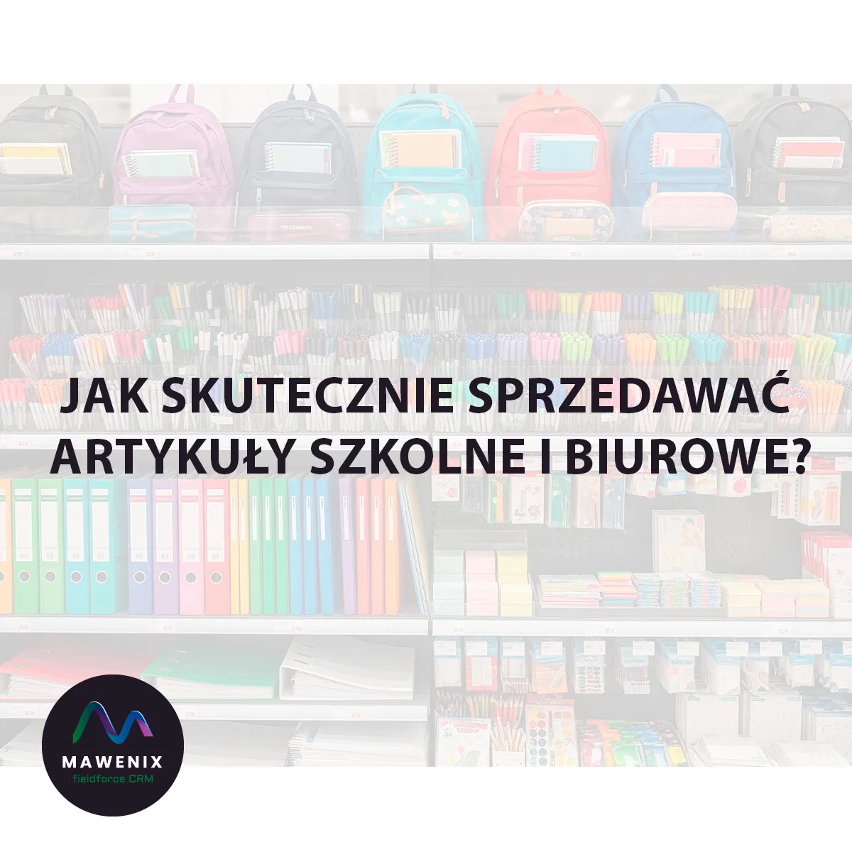 Porządek, Kreatywność i Impuls: Jak Skutecznie Sprzedawać Artykuły Szkolne i Biurowe?