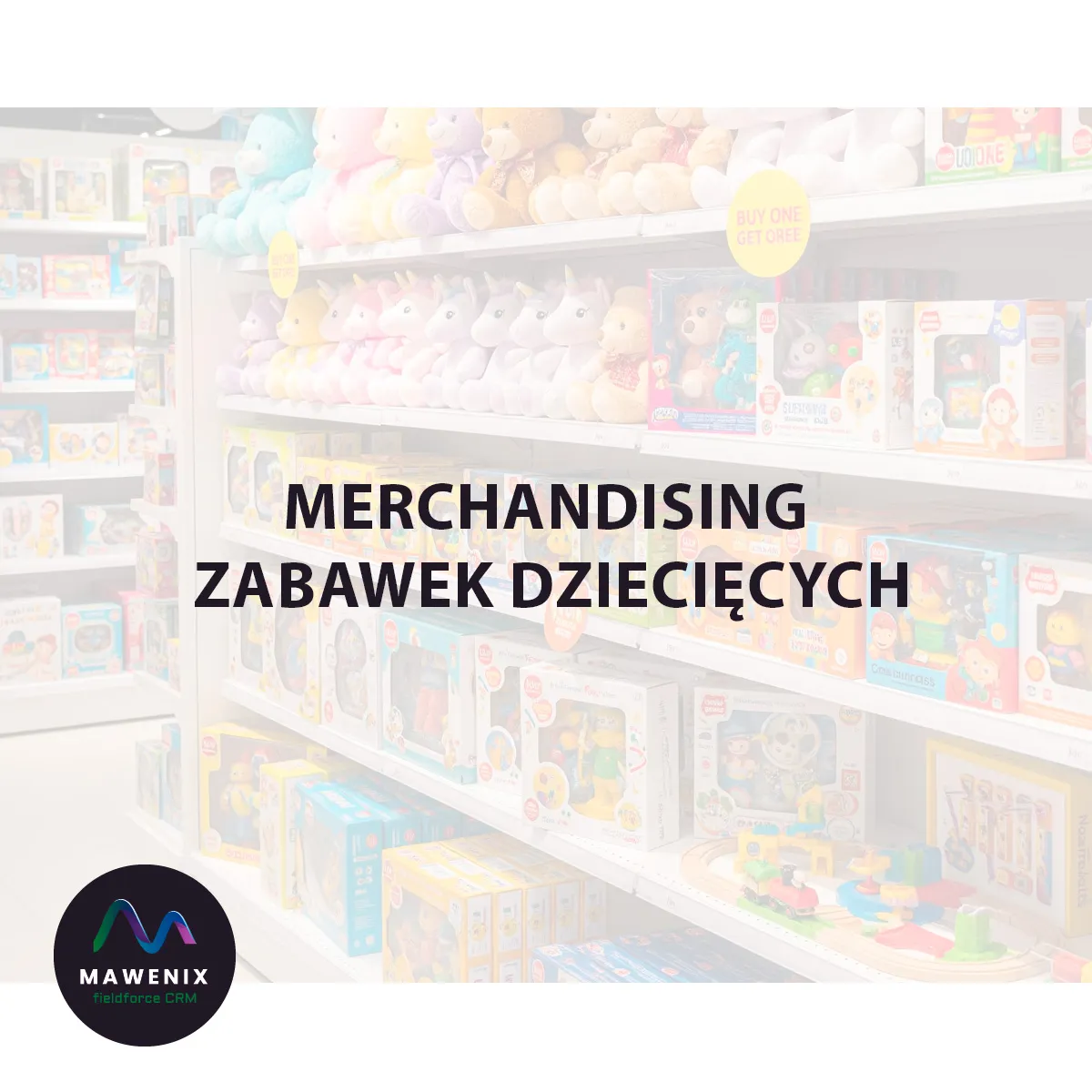 Merchandising Zabawek Dziecięcych: Sztuka Kreowania Doświadczeń i Napędzania Sprzedaży