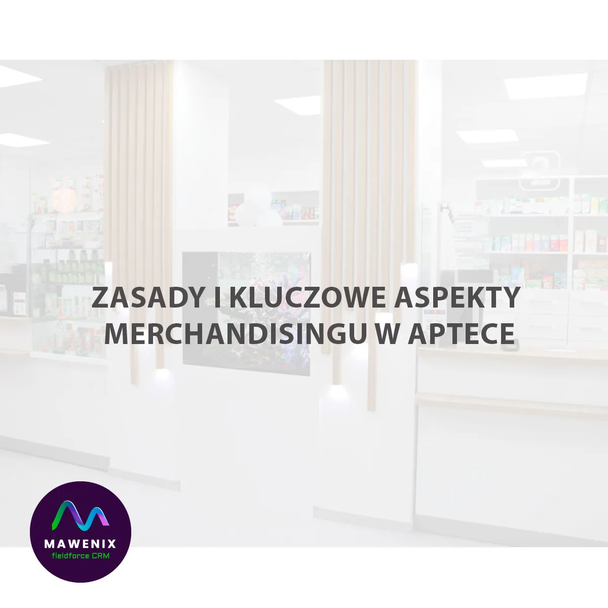Zasady i kluczowe aspekty merchandisingu w aptece