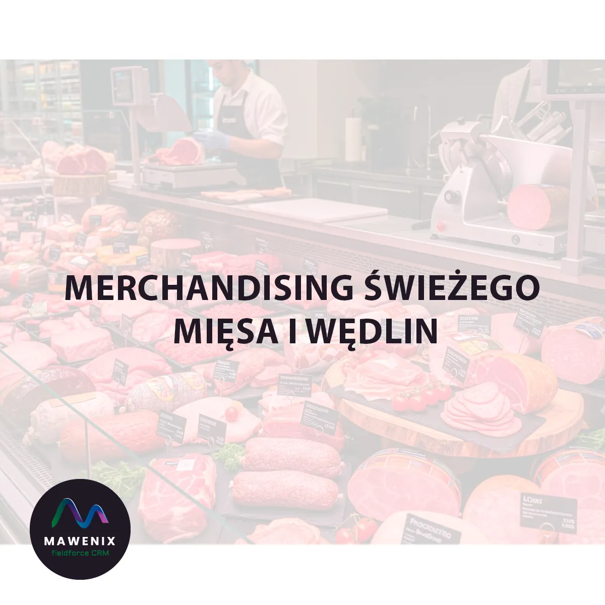Merchandising świeżego mięsa i wędlin: Sztuka, która napędza sprzedaż