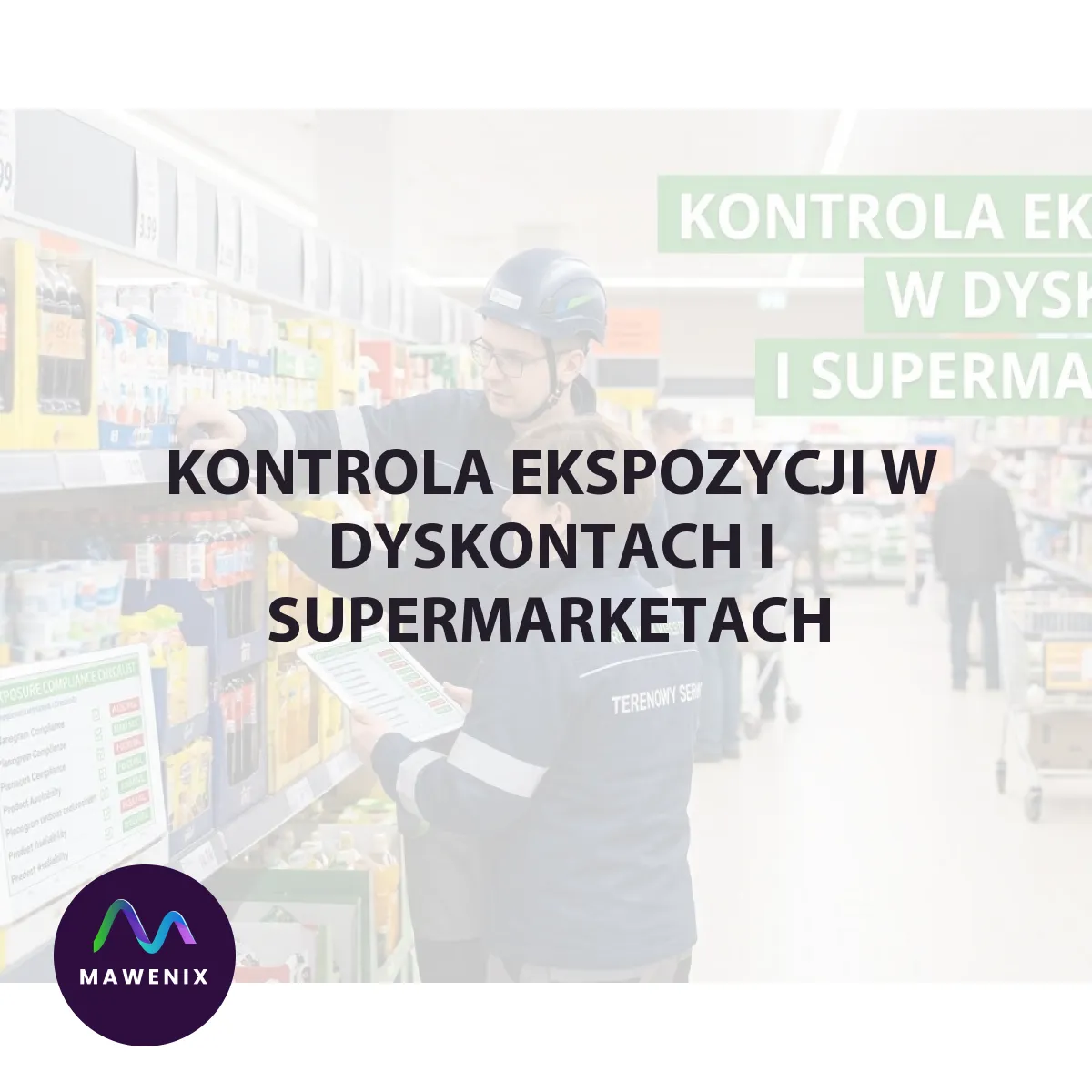 Kontrola ekspozycji w dyskontach i supermarketach: dlaczego te same standardy nie działają w obu formatach