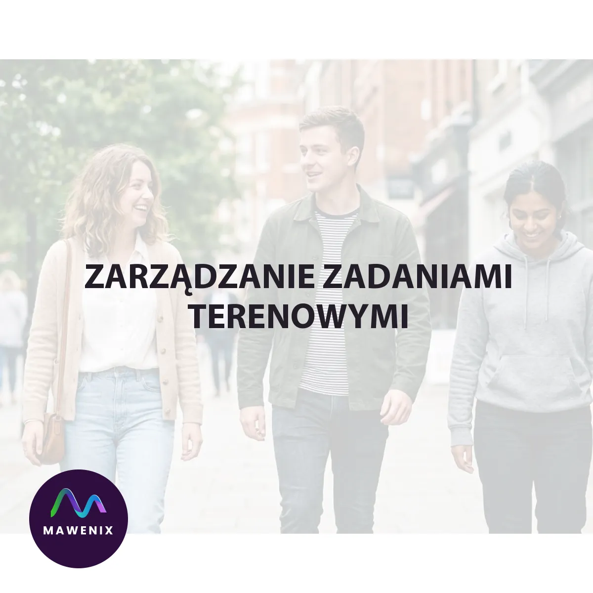 Zarządzanie zadaniami terenowymi: od delegowania do kontroli wykonania bez chaosu