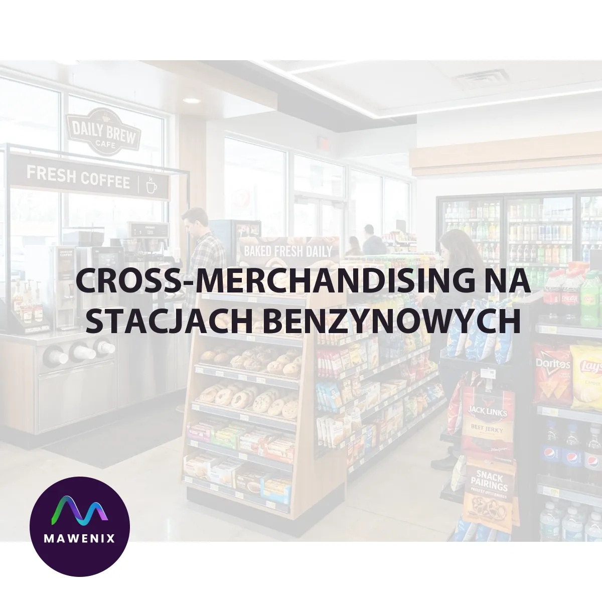 Cross-merchandising na stacjach benzynowych: jak zwiększać średni paragon