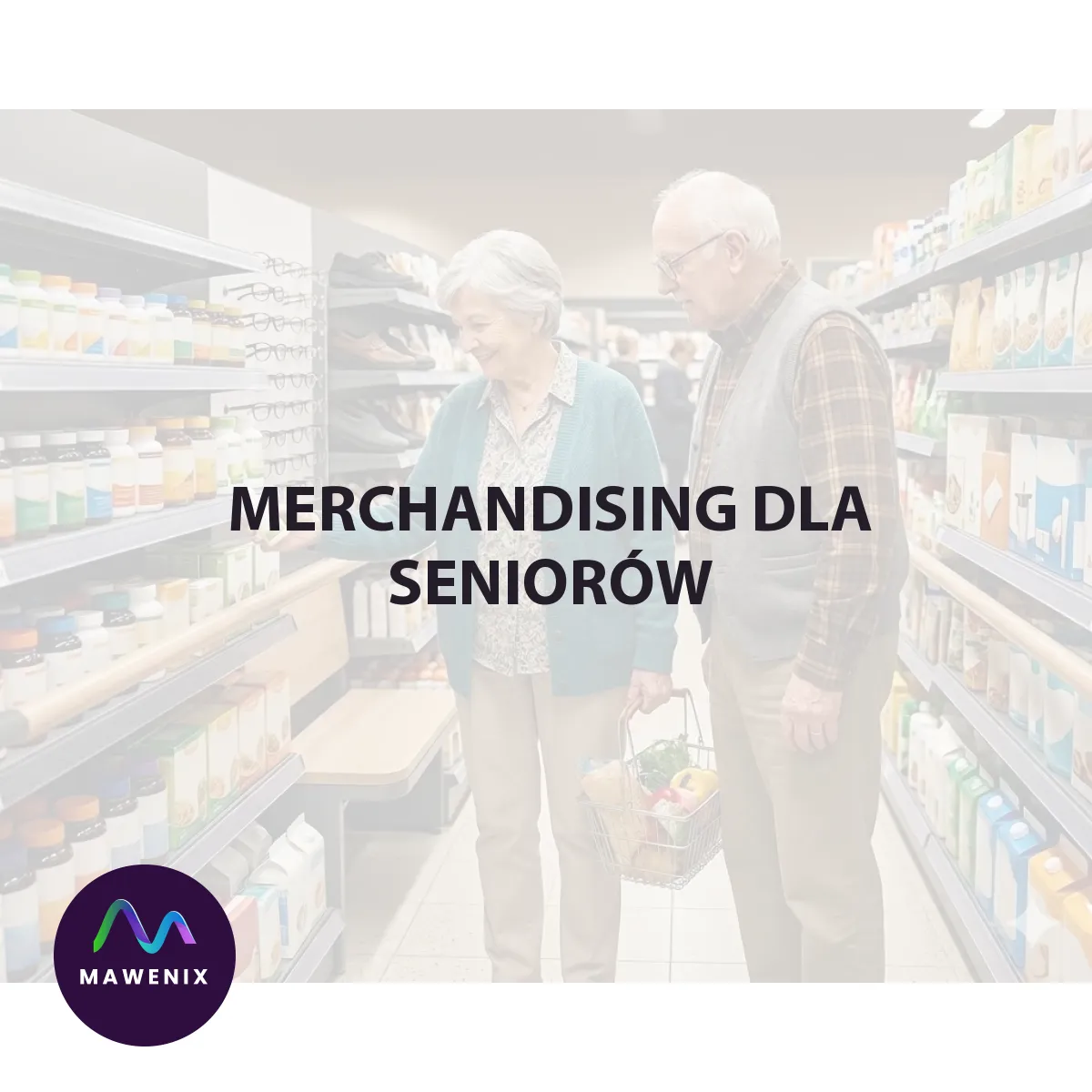 Merchandising dla seniorów: Jak dostosować sklep do potrzeb starzejącego się społeczeństwa?