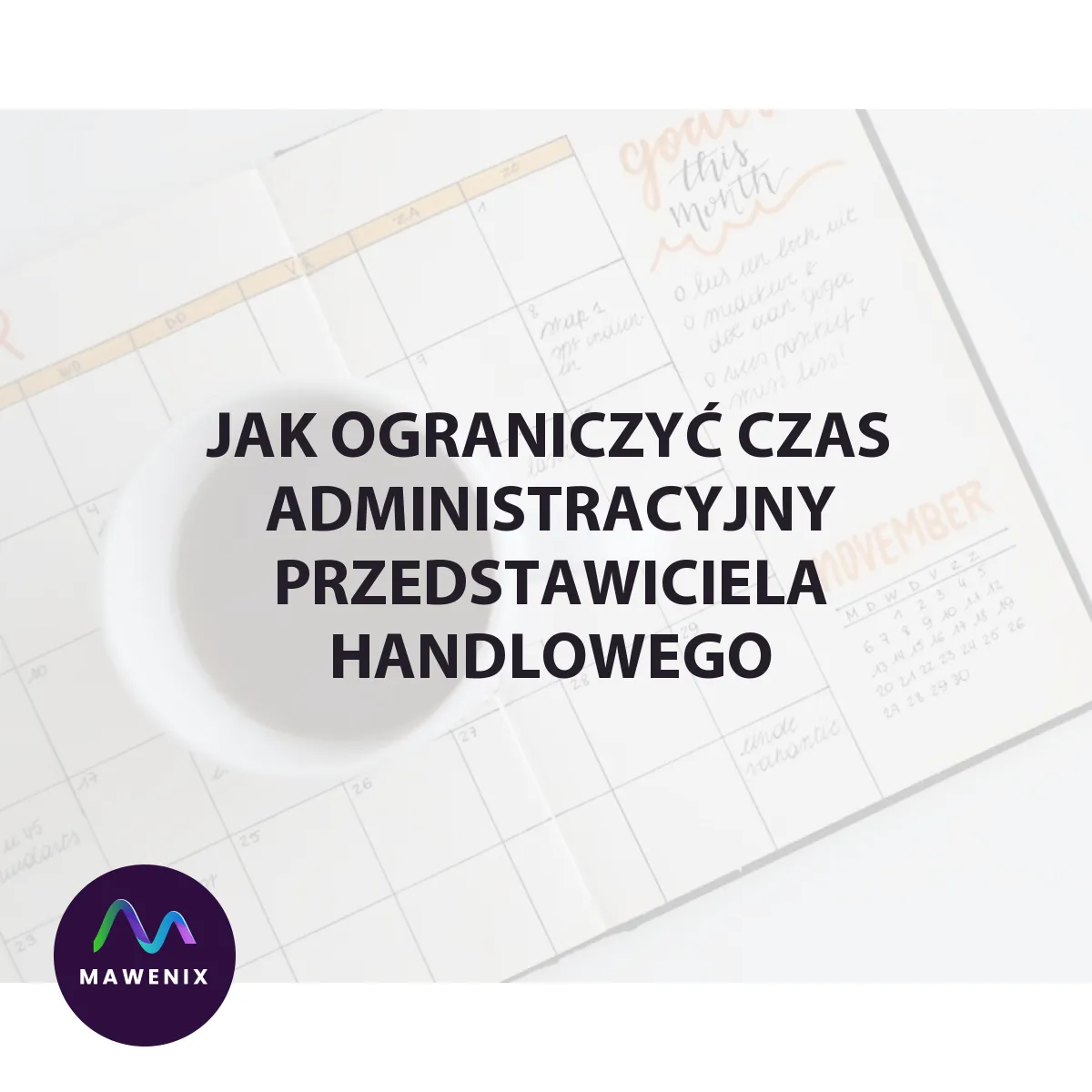 Jak ograniczyć czas administracyjny przedstawiciela handlowego bez utraty kontroli