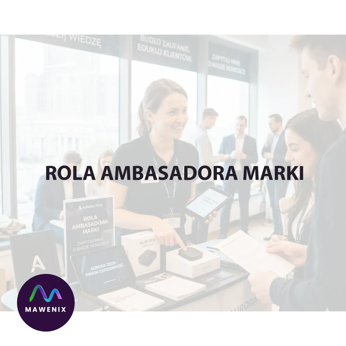 Rola Ambasadora Marki w dobie influencer marketingu: Czy tradycyjny ambasador jest jeszcze potrzebny?