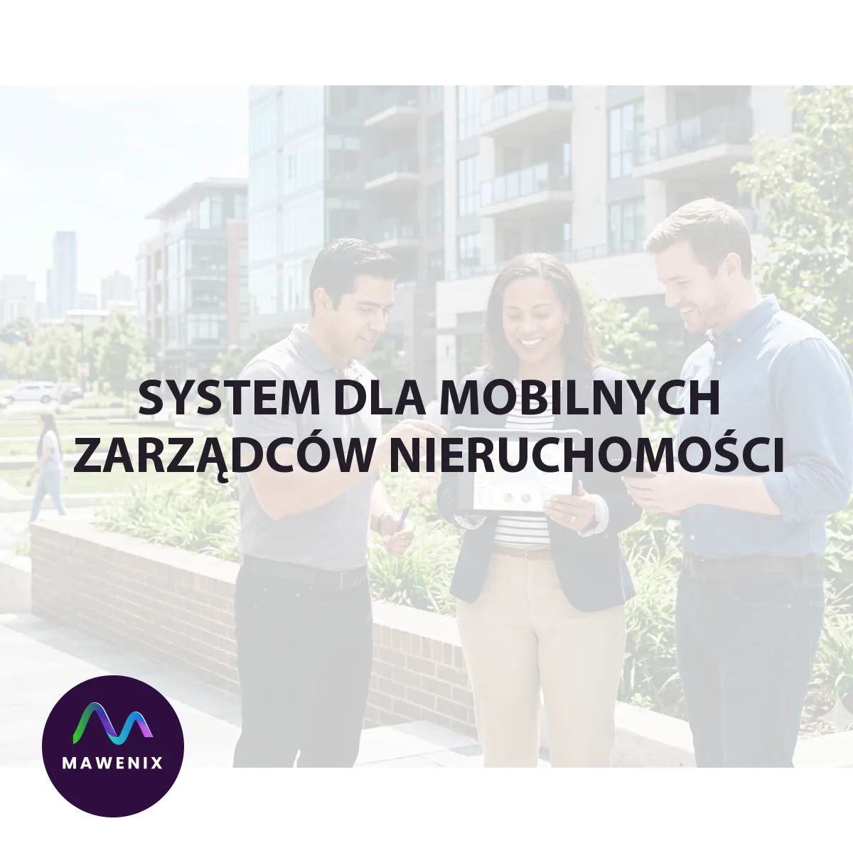 System dla mobilnych zarządców nieruchomości: jak opanować dziesiątki obiektów bez chaosu dokumentacyjnego