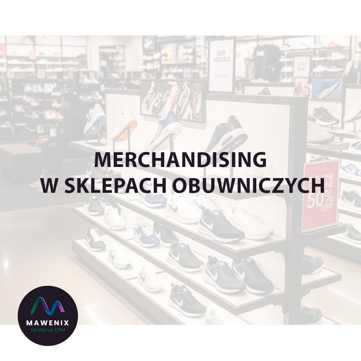 Merchandising w Sklepach Obuwniczych: Jak Wystawiać Towar, by Sprzedawać Więcej