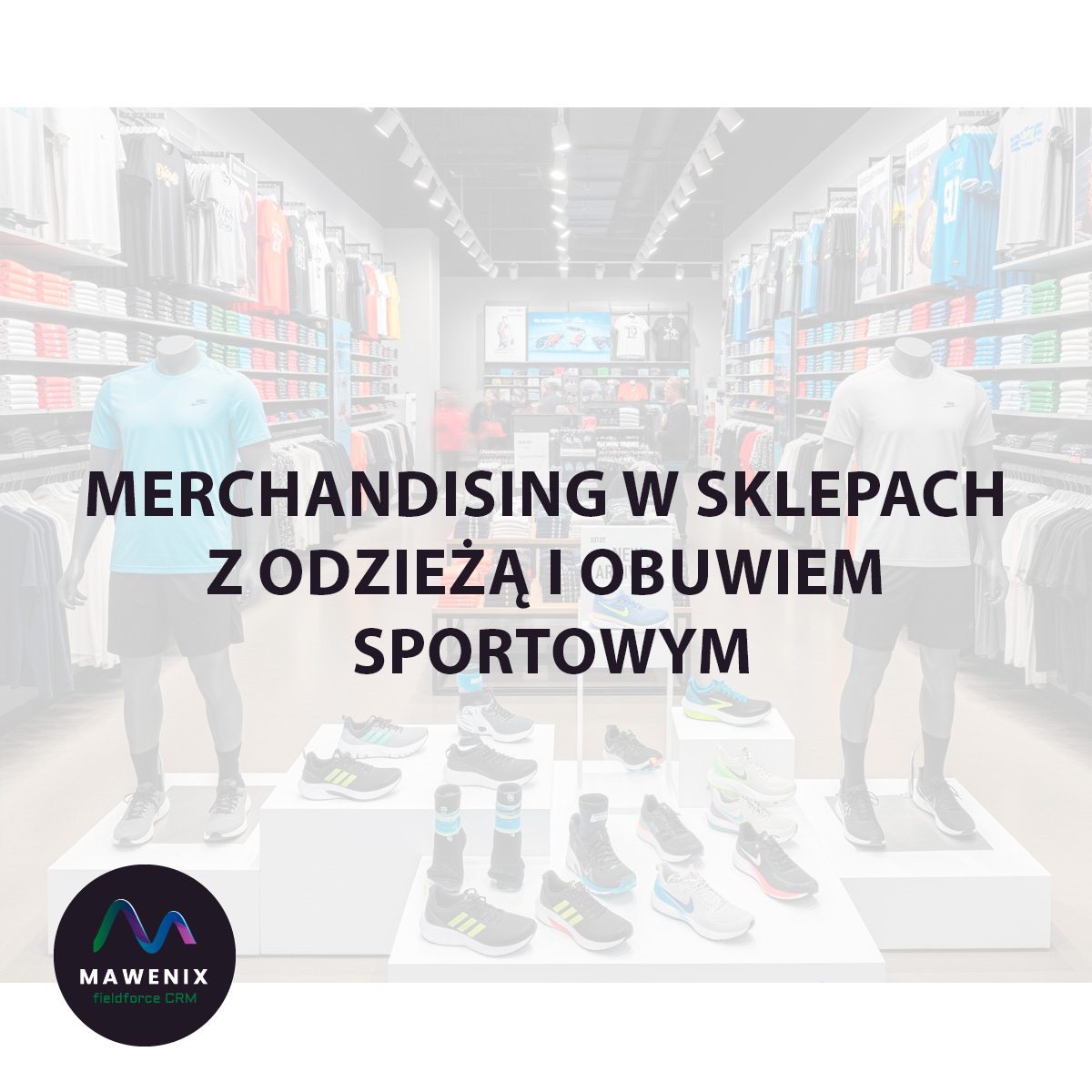 W odróżnieniu od klasycznych sklepów odzieżowych, w branży sportowej kluczowe jest połączenie estetyki z funkcjonalnością i energią