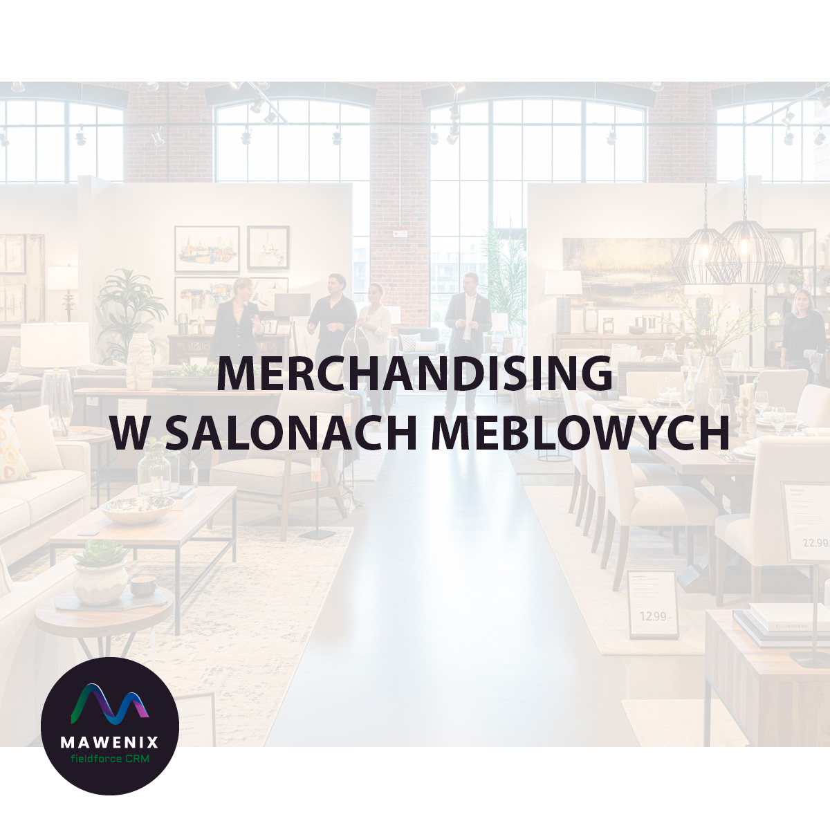 Merchandising w Salonie Meblowym: Sprzedawaj Inspiracje, Nie Tylko Meble