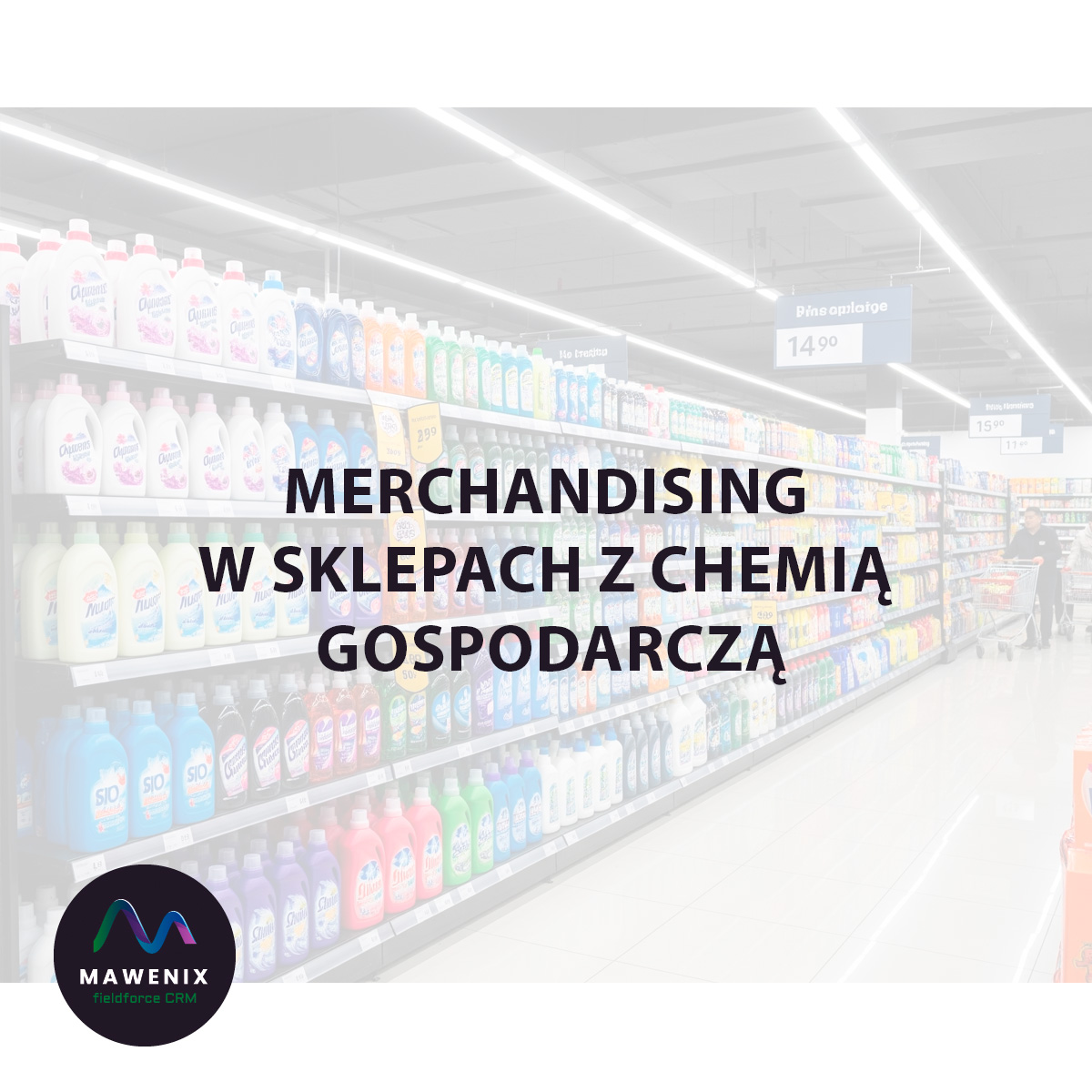 Merchandising w Sklepach z Chemią Gospodarczą: Jak Skutecznie Zwiększyć Sprzedaż?