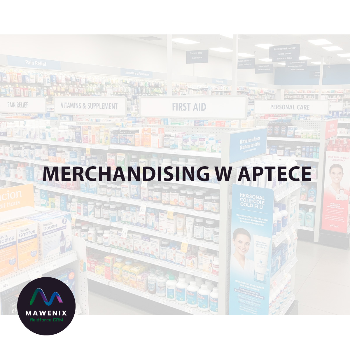 Merchandising w Aptece: Jak Połączyć Profesjonalizm z Efektywną Prezentacją Produktów Leczniczych