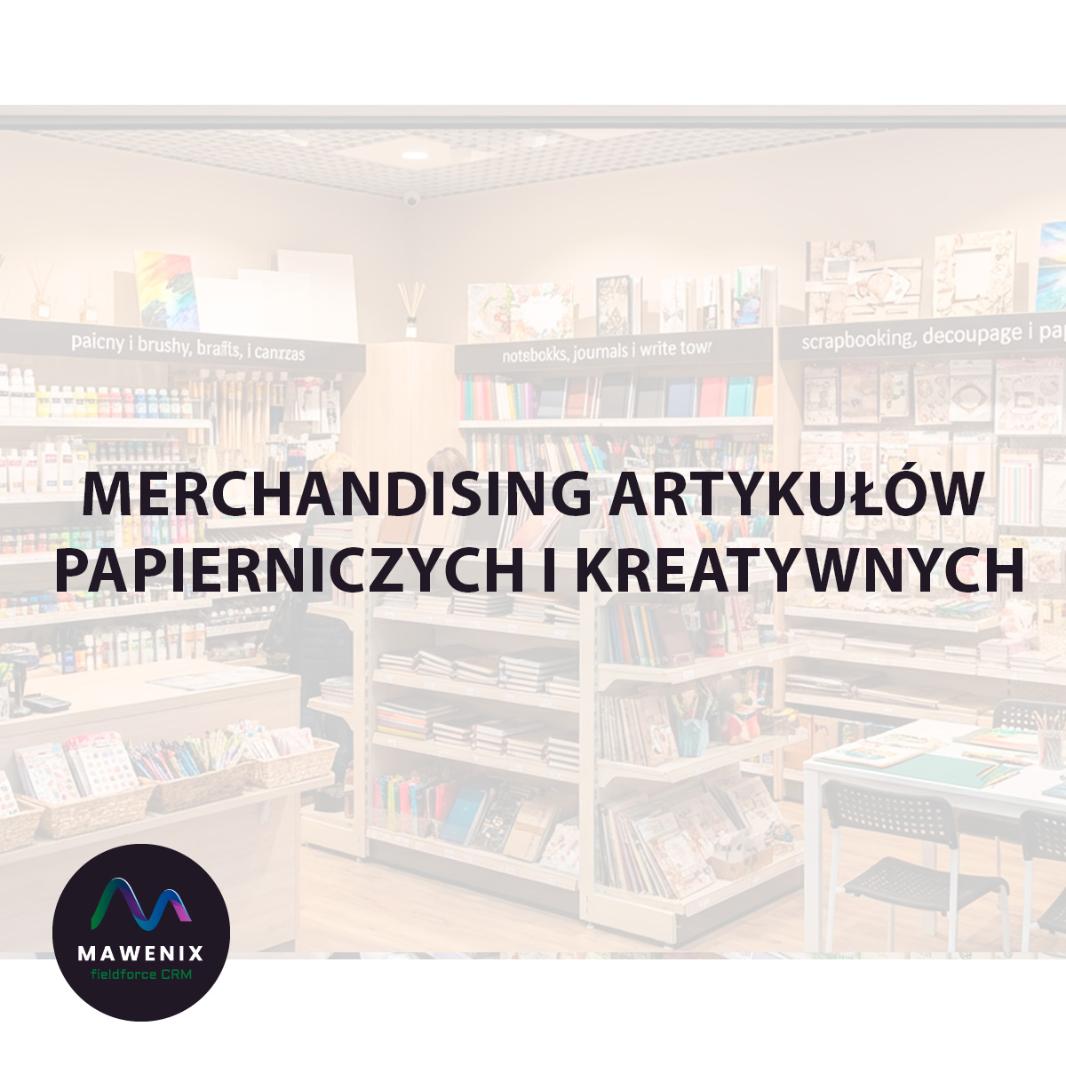 Merchandising Artykułów Papierniczych i Kreatywnych (Hobby): Jak Sprzedawać Pasję?