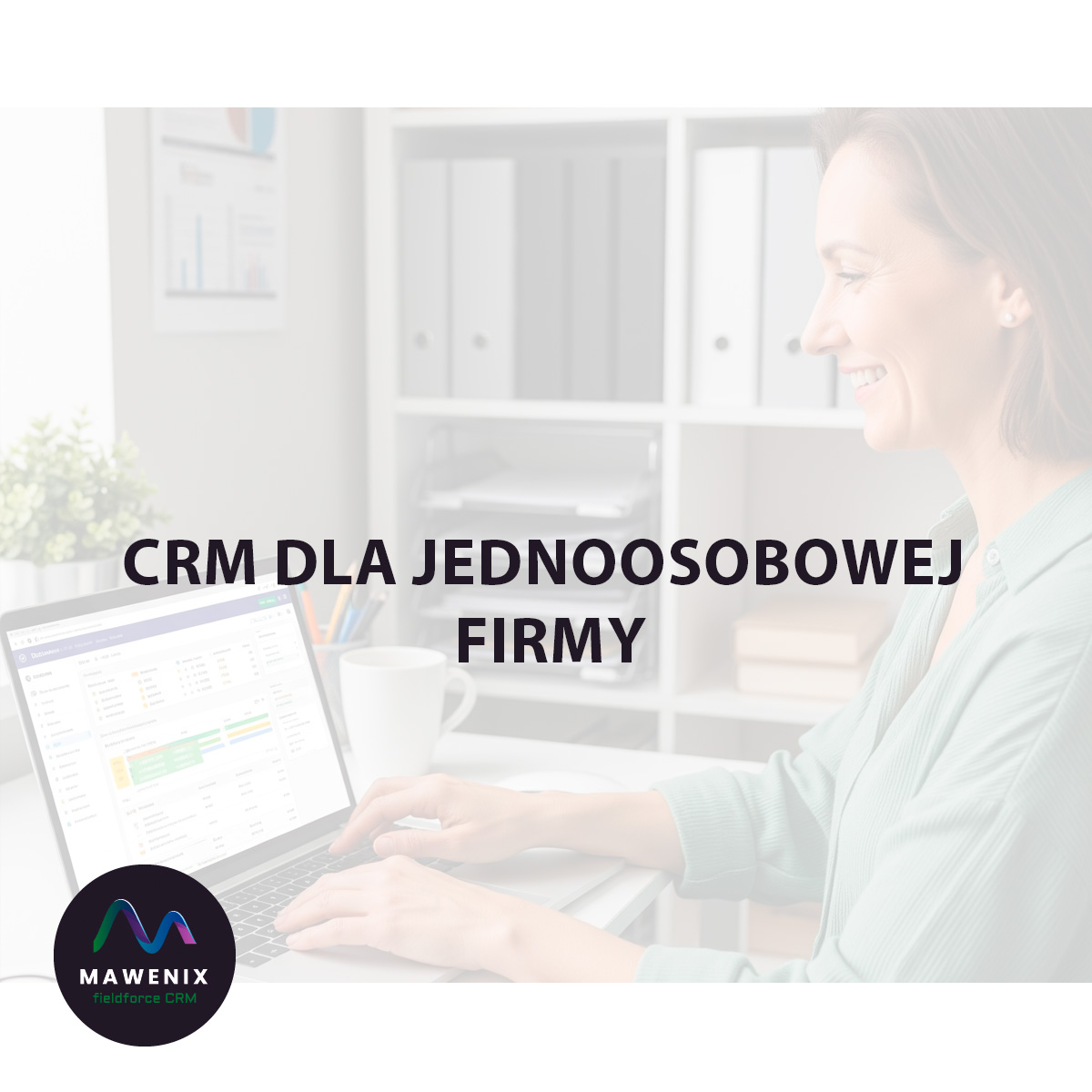 CRM dla Jednoosobowej Firmy: Czy To Się Opłaca i Jaki Wybrać?