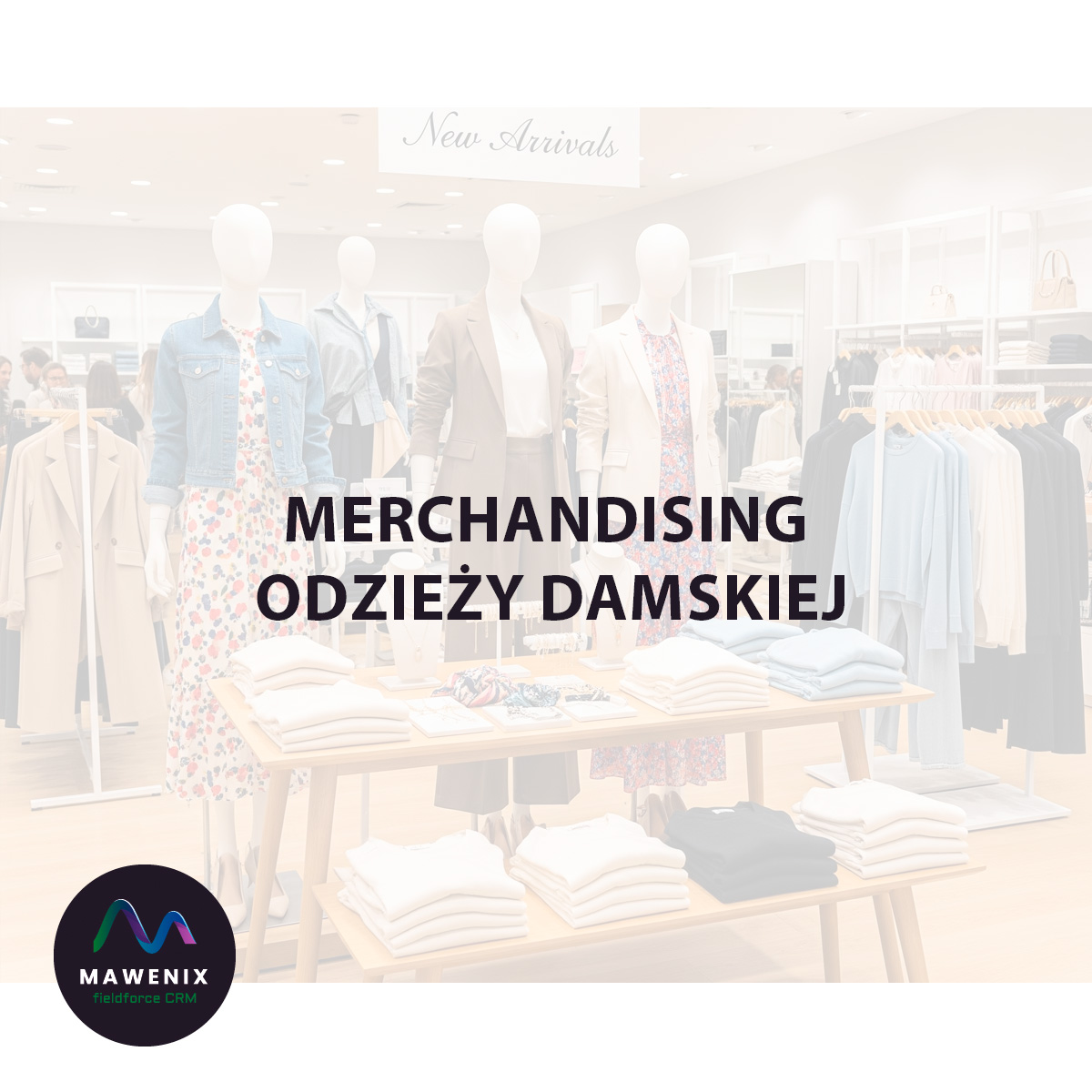 Merchandising Odzieży Damskiej: Jak Opowiadać Historie, Które Sprzedają