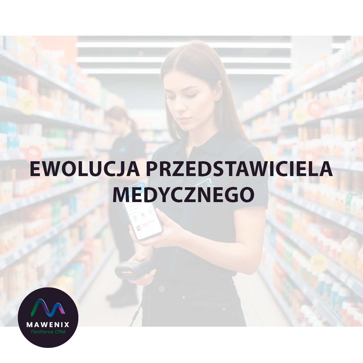 Ewolucja Przedstawiciela Medycznego: Kluczowe Funkcje Nowoczesnej Aplikacji Mobilnej w Farmacji
