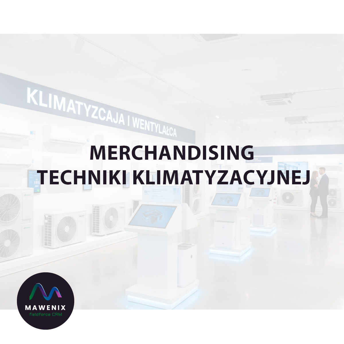 Merchandising Techniki Klimatyzacyjnej: Jak Sprzedawać Komfort, a Nie Tylko Urządzenia