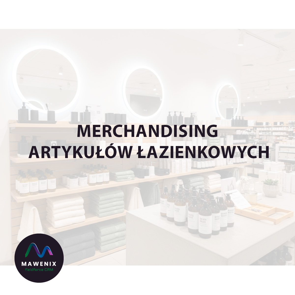 Merchandising Artykułów Łazienkowych: Kreowanie Inspiracji i Prowadzenie Klienta od Wizji do Zakupu