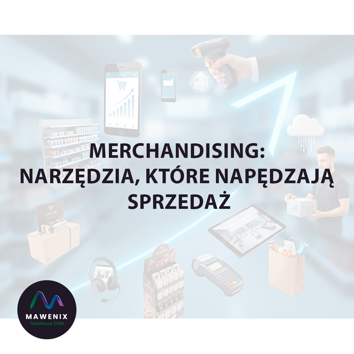 Merchandising: Narzędzia, które napędzają sprzedaż