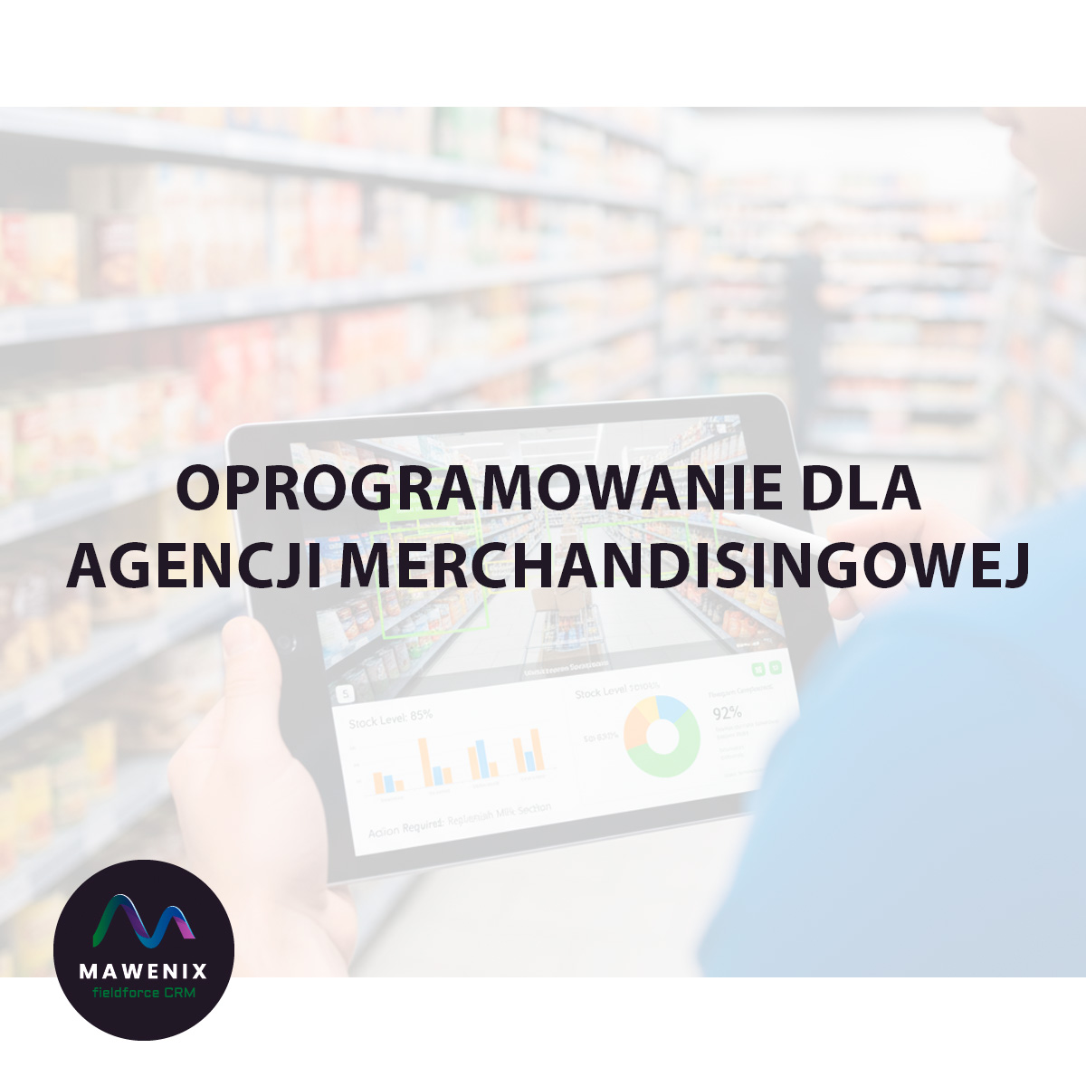 Oprogramowanie dla Agencji Merchandisingowej: Jak Technologia Zmienia Zarządzanie Terenem