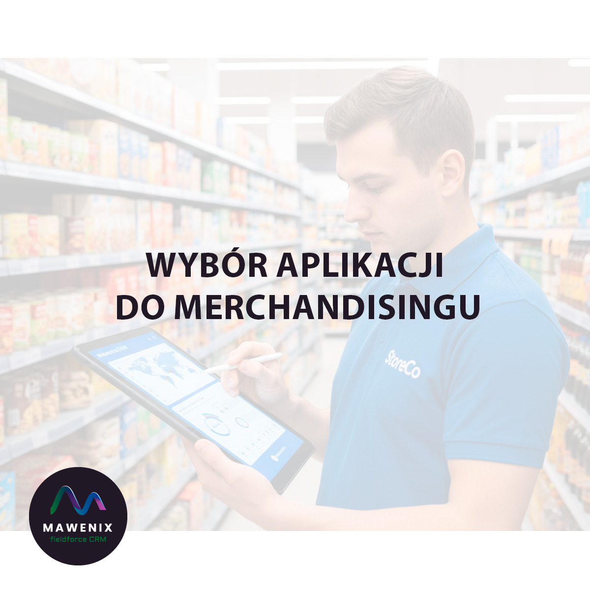 Wybór Aplikacji do Merchandisingu: Porównanie Mawenix CRM z Innymi Systemami na Rynku