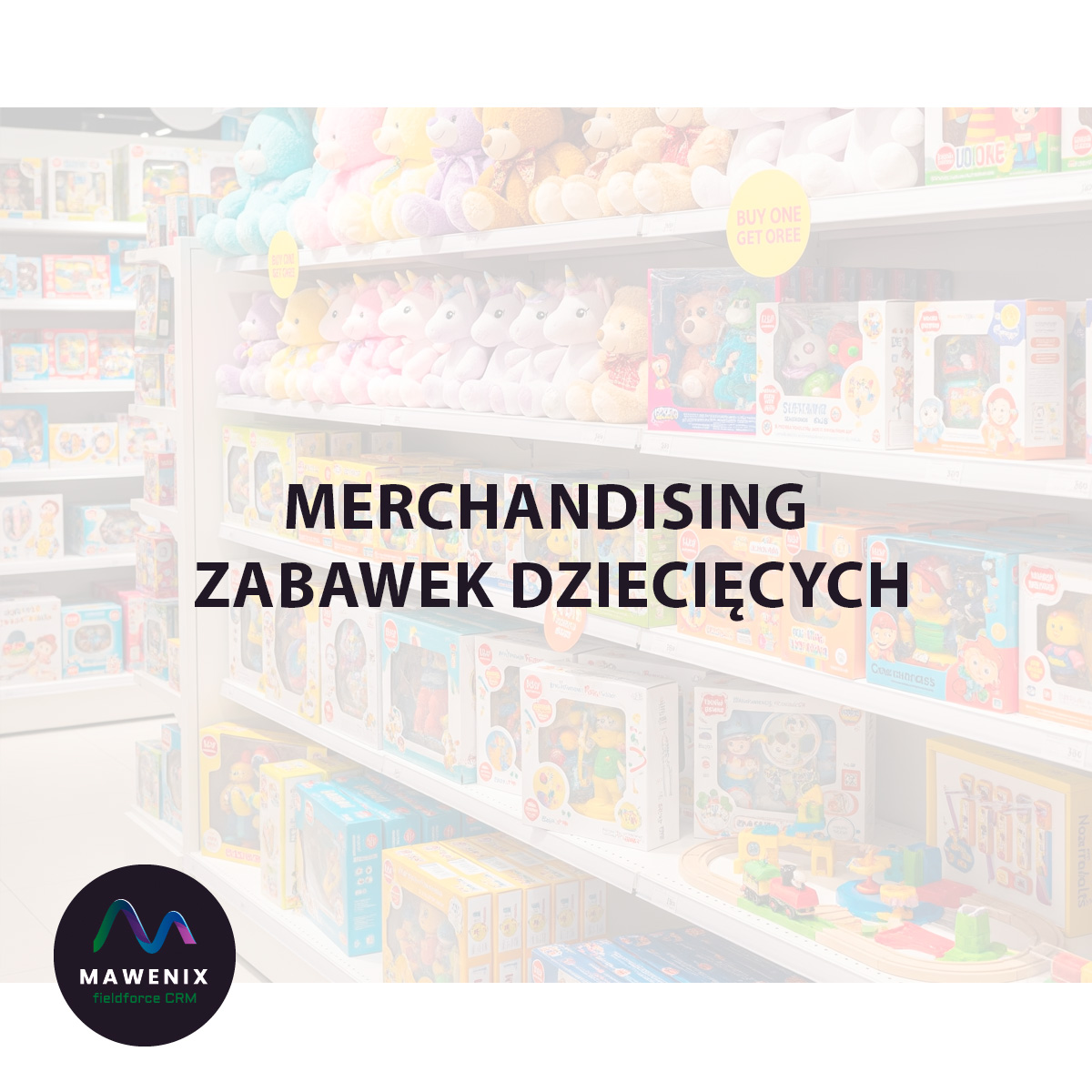Merchandising Zabawek Dziecięcych: Sztuka Kreowania Doświadczeń i Napędzania Sprzedaży